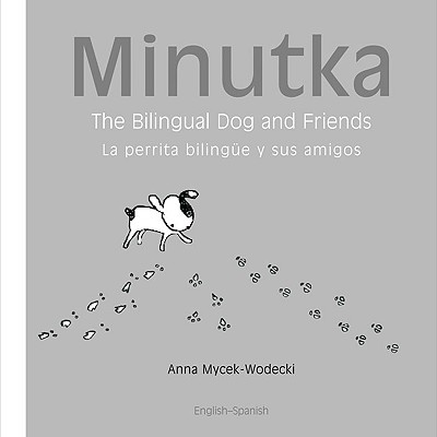 Minutka: The Bilingual Dog and Friends (Spanish-English) - 