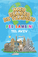 Mio Diario Di Viaggio Per Bambini Tel Aviv: 6x9 Diario di viaggio e di appunti per bambini I Completa e disegna I Con suggerimenti I Regalo perfetto per il tuo bambino per le tue vacanze in Tel Aviv