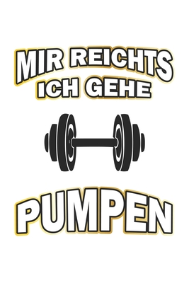 Mir reichts ich gehe pumpen: Monatsplaner, Termin-Kalender - Geschenk-Idee fr Bodybuilder - A5 - 120 Seiten - Wolter, D