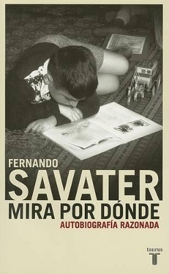 Mira Por Donde: Autobiografia Razonada - Savater, Fernando, Professor