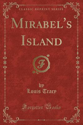 Mirabel's Island (Classic Reprint) - Tracy, Louis