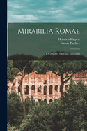 Mirabilia Romae: E Codicibvs Vaticanis Emendata