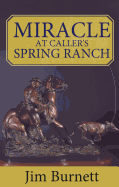 Miracle at Caller's Spring Ranch - Burnett, Jim