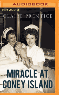 Miracle at Coney Island: How a Sideshow Doctor Saved Thousands of Babies and Transformed American Medicine
