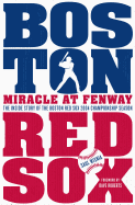Miracle at Fenway: The Inside Story of the Boston Red Sox 2004 Championship Season