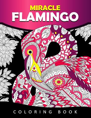Miracle Flamingo Coloring Book: Bird Adults Coloring Book (Animal) - Tiny Cactus Publishing