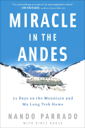 Miracle in the Andes: 72 Days on the Mountain and My Long Trek Home - Parrado, Nando, and Rause, Vince