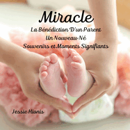 Miracle, La Bndiction D'un Parent, Un Nouveau-N, Souvenirs et Moments Signifiants,