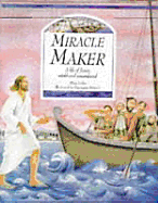 Miracle Maker: A Life of Jesus, Retold and Remembered