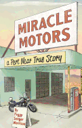 Miracle Motors: A Pert Near True Story - Morrison, Peggy Senger