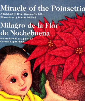 Miracle of the Poinsettia - Cavanaugh, Brian, T.O.R. (Retold by), and Lopez-Platek, Carmen (Translated by)