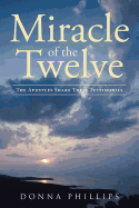 Miracle of the Twelve the Apostles Share Their Testimonies