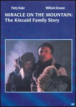 Miracle on the Mountain: The Kincaid Family Story - Michael Switzer