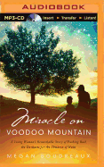 Miracle on Voodoo Mountain: A Young Woman's Remarkable Story of Pushing Back the Darkness for the Children of Haiti