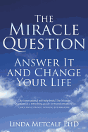 Miracle Question: Answer It and Change Your Life