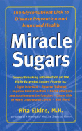 Miracle Sugars: The Glyconutrient Link to Disease Prevention and Improved Health