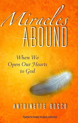 Miracles Abound: When We Open Our Hearts to God - Bosco, Antoinette