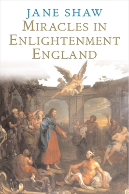 Miracles in Enlightenment England - Shaw, Jane, Dr.