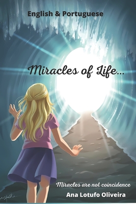 Miracles of Life/Milagres Da Vida: Miracles are not coincidences/Milagres n?o s?o coincid?ncias - de Oliveira, Ana Lotufo