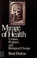 Mirage of Health: Utopias, Progress, and Biological Change