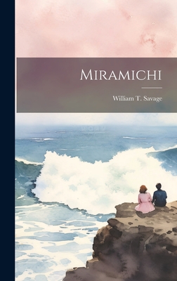 Miramichi - Savage, William T