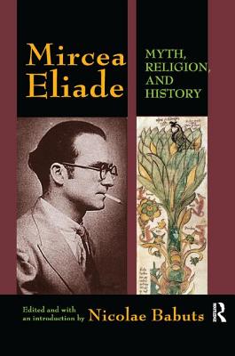 Mircea Eliade: Myth, Religion, and History - Babuts, Nicolae