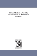 Miriam Monfort: A Novel. by the Author of the Household of Bouverie.