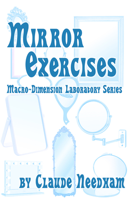 Mirror Exercises: Macro-Dimension Laboratory Series - Needham, Claude