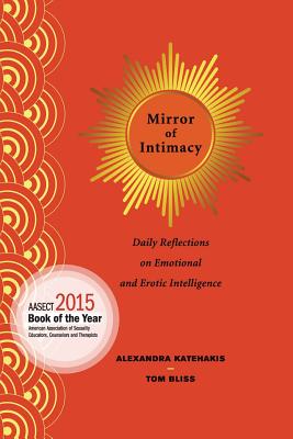 Mirror of Intimacy: Daily Reflections on Emotional and Erotic Intelligence - Katehakis, Alexandra, and Bliss, Tom