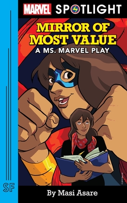 Mirror of Most Value: A Ms. Marvel Play - Asare, Masi