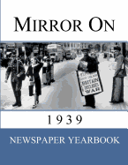 Mirror On 1939: Newspaper Yearbook containing 120 front pages from 1939 - Unique birthday gift / present idea.