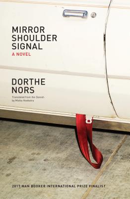 Mirror, Shoulder, Signal - Nors, Dorthe, and Hoekstra, Misha (Translated by)