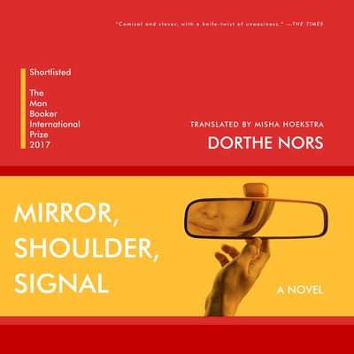 Mirror, Shoulder, Signal - Nors, Dorthe, and Hoekstra, Misha (Translated by), and Eyre (Read by)