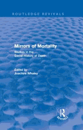 Mirrors of Mortality (Routledge Revivals): Social Studies in the History of Death