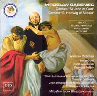 Mirslaw Gasieniec: St. John of God, cantata; St. Hedwig of Silesia, cantata - Aneta Gral (soprano); Krzysztof Pelech (guitar); Rafal Zurakowski (baritone); Wieslaw Ochman (tenor);...