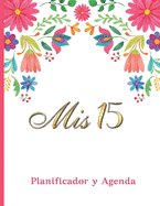 Mis 15 Planificador Y Agenda: Organizador y Agenda para Quinceaeras para planear todas las actividades previas a la fiesta tema flores mexicanas fondo blanco 8.5 x 11 in 102 pag