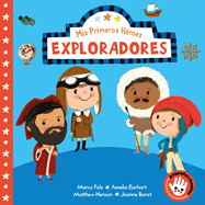 MIS Primeros H?roes: Exploradores / My First Heroes: Explorers: Marco Polo - Amelia Earhart - Mathhew Henson - Jeanne Baret