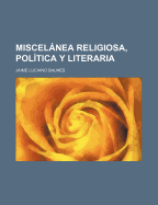 Miscelanea Religiosa, Politica y Literaria ..