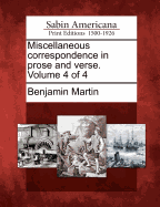 Miscellaneous Correspondence in Prose and Verse. Volume 4 of 4