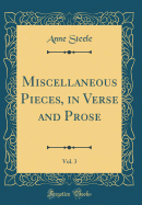 Miscellaneous Pieces, in Verse and Prose, Vol. 3 (Classic Reprint)