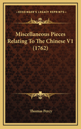 Miscellaneous Pieces Relating to the Chinese V1 (1762)