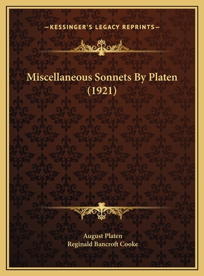 Miscellaneous Sonnets by Platen (1921) - Platen, August, and Cooke, Reginald Bancroft (Translated by)