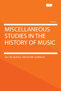 Miscellaneous Studies in the History of Music