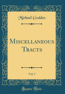 Miscellaneous Tracts, Vol. 3 (Classic Reprint)