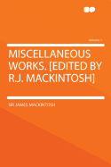 Miscellaneous Works. [Edited by R.J. Mackintosh] Volume 1