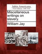 Miscellaneous writings on slavery.