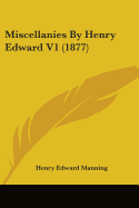 Miscellanies By Henry Edward V1 (1877)