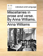 Miscellanies in Prose and Verse. by Anna Williams.