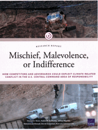 Mischief, Malevolence, or Indifference?: How Competitors and Adversaries Could Exploit Climate-Related Conflict in the U.S. Central Command Area of Responsibility