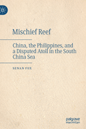 Mischief Reef: China, the Philippines, and a Disputed Atoll in the South China Sea